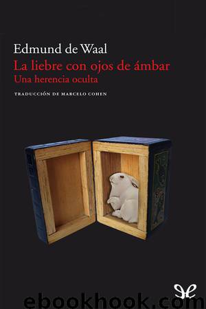 La liebre con ojos de ámbar - Una herencia oculta by Edmund de Waal