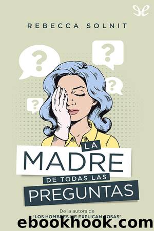 La madre de todas las preguntas by Rebecca Solnit