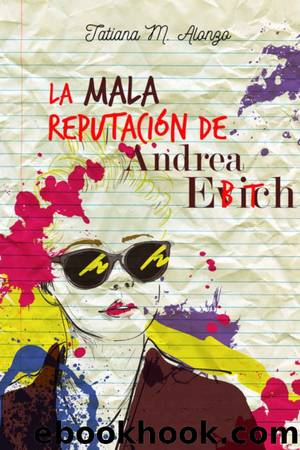 La mala reputaciÃ³n de Andrea Evich by Tatiana M. Alonzo