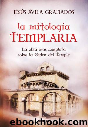 La mitología templaria by Jesús Ávila Granados