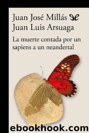 La muerte contada por un sapiens a un neandertal by Juan José Millás & Juan Luis Arsuaga