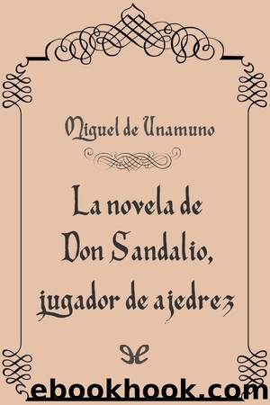 La novela de don Sandalio, jugador de ajedrez by Miguel de Unamuno