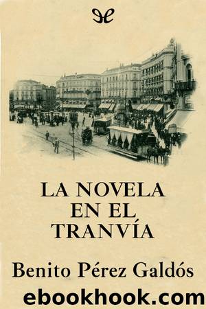 La novela en el tranvia by Benito Pérez Galdós