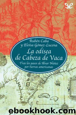 La odisea de Cabeza de Vaca by Rubén Caba & Eloísa Gómez-Lucena