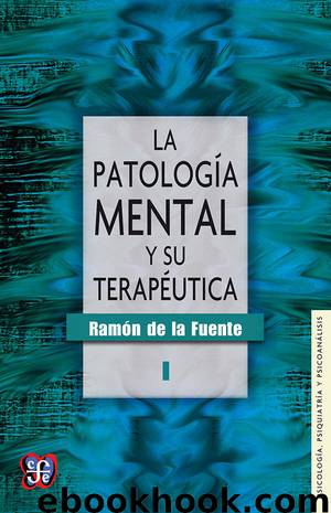 La patología mental y su terapéutica, I (Psicologa, Psiquiatra y Psicoanlisis) by Ramón de la Fuente