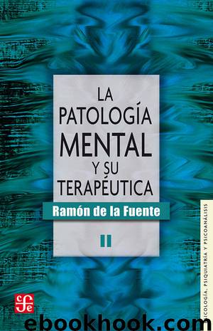 La patología mental y su terapéutica, II (Psicologa, Psiquiatra y Psicoanlisis) by Ramón de la Fuente