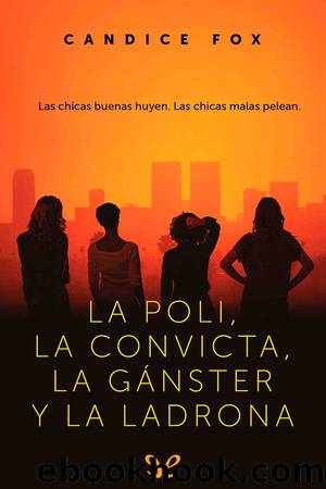 La poli, la convicta, la gÃ¡nster y la ladrona (Spanish Edition) by Candice Fox