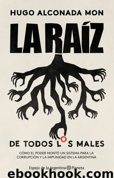 La raíz (de todos los males) by Hugo Alconada Mon