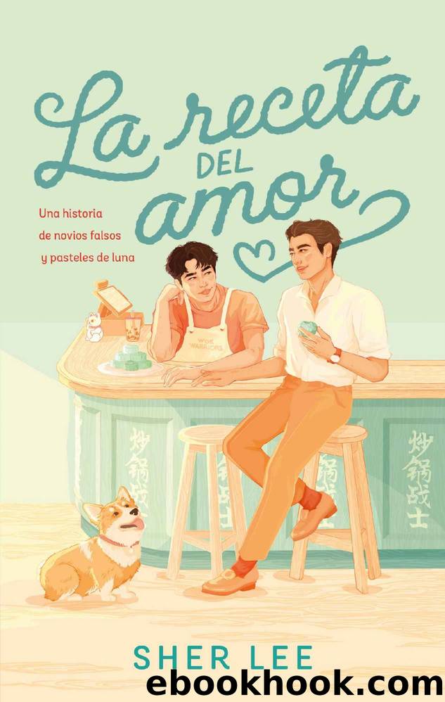 La receta del amor: Una historia de novios falsos y pastelitos de luna by Sher Lee