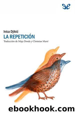 La repeticiÃ³n by Ivica Djikić