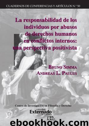 La responsabilidad de los individuos por abusos de derechos humanos en conflictos internos: una perspectiva positivista by Bruno Simma & Andreas L. Paulus