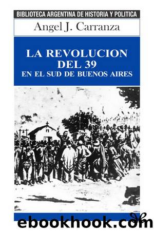 La revoluciÃ³n del 39 en el sud de Buenos Aires by Ángel J. Carranza