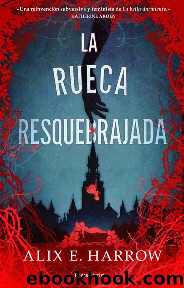 La rueca resquebrajada (Spanish Edition) by Alix E. Harrow