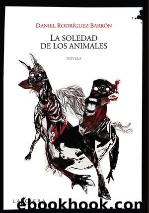 La soledad de los animales by Daniel Rodríguez Barrón