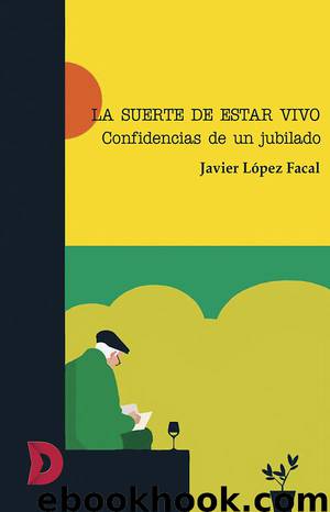 La suerte de estar vivo by Javier López Facal