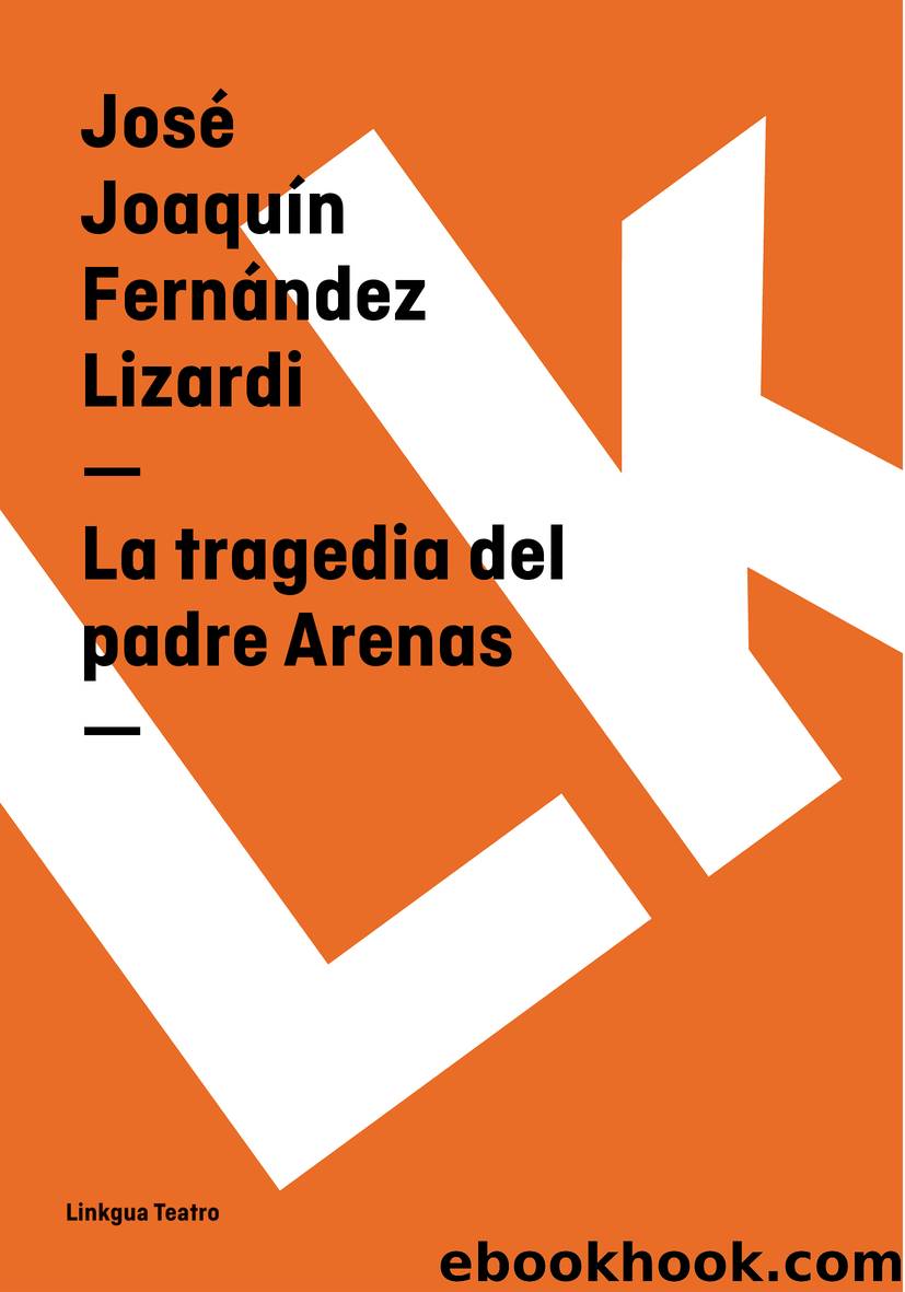 La tragedia del padre Arenas by José Joaquín Fernández Lizardi