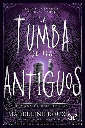 La tumba de los antiguos by Madeleine Roux