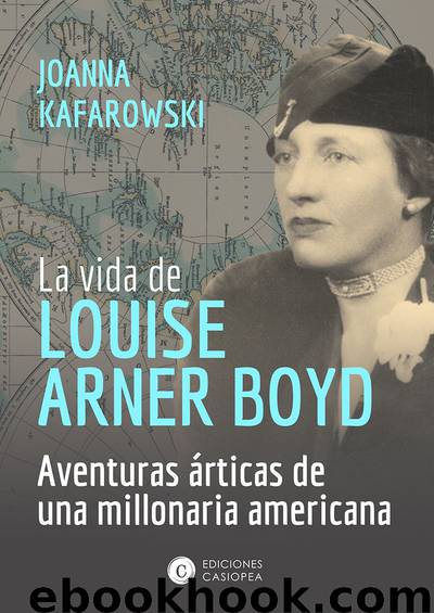 La vida de Louise Arner Boyd by Joanna Kafarowski