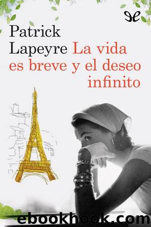 La vida es breve y el deseo infinito by Patrick Lapeyre