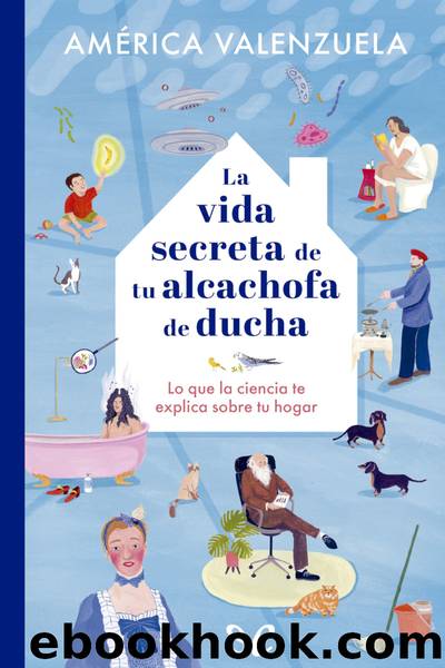 La vida secreta de tu alcachofa de ducha by América Valenzuela