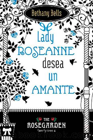 Lady Roseanne desea un amante by Bethany Bells