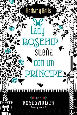 Lady Rosehip sueÃ±a con un prÃ­ncipe by Bethany Bells