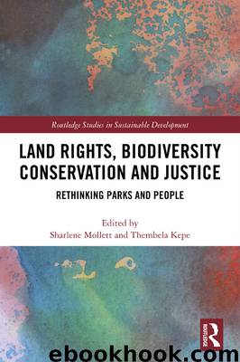 Land Rights, Biodiversity Conservation and Justice by Sharlene Mollett Thembela Kepe