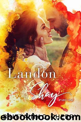 Landon & Shay: Part One by Cherry Brittainy C