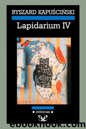 Lapidarium IV by Ryszard Kapuscinski