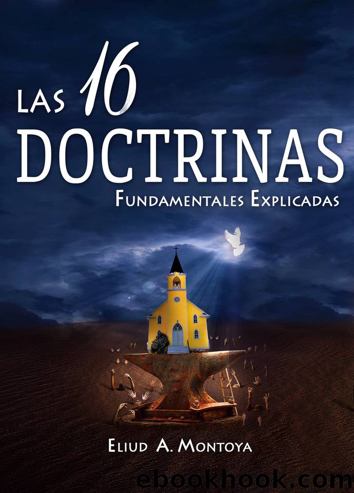 Las 16 doctrinas fundamentales explicadas (Spanish Edition) by Montoya Eliud A. & Montoya Eliud A