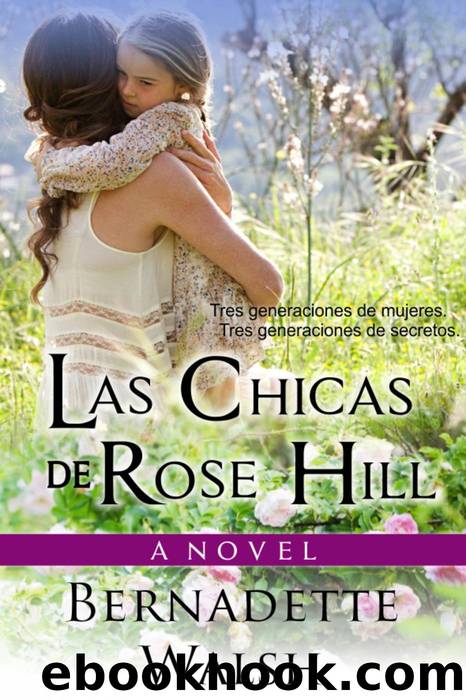 Las Chicas De Rose Hill by Bernadette Walsh