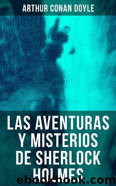 Las aventuras y misterios de Sherlock Holmes by Arthur Conan Doyle