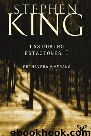 Las cuatro estaciones I. Primavera y verano by Stephen King