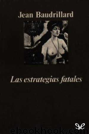 Las estrategias fatales by Jean Baudrillard