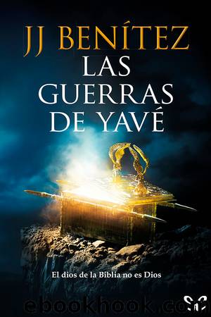 Las guerras de YavÃ© by J. J. Benítez