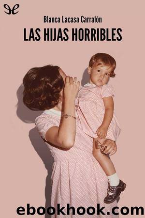 Las hijas horribles by Blanca Lacasa Carralón