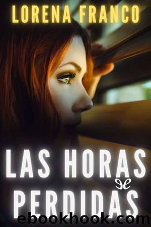 Las horas perdidas by Lorena Franco