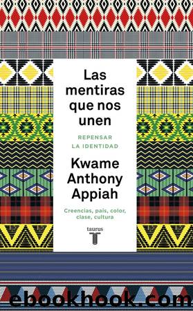 Las mentiras que nos unen by Kwame Anthony Appiah