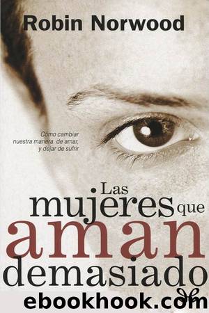 Las mujeres que aman demasiado by Robin Norwood