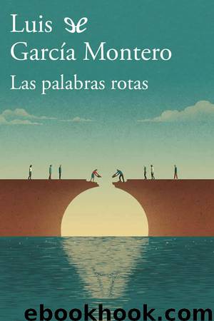 Las palabras rotas by Luis García Montero