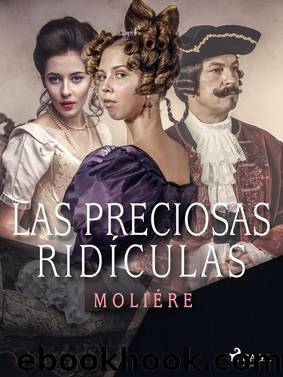 Las preciosas ridÃ­culas by Molière