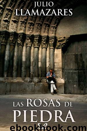 Las rosas de piedra by Julio Llamazares