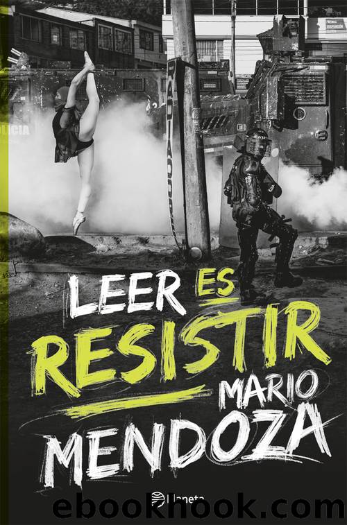 Leer es resistir by Mario Mendoza