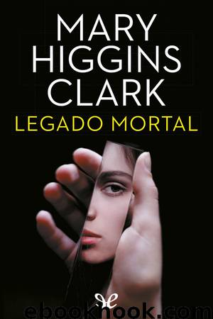 Legado mortal by Mary Higgins Clark