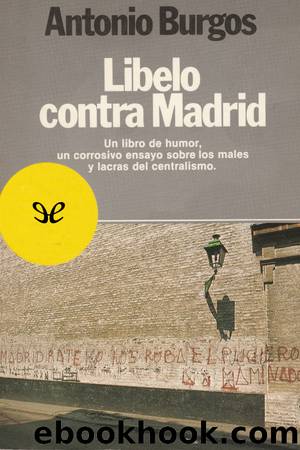 Libelo contra Madrid by Antonio Burgos