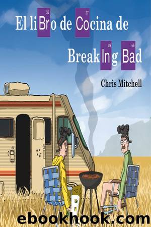 Libro de cocina de Breaking Bad by Chris Mitchell