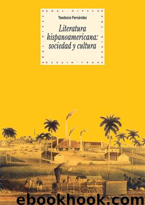 Literatura hispanoamericana: sociedad y cultura by Teodosio Fernández