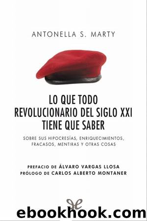 Lo que todo revolucionario del siglo XXI tiene que saber by Antonella S. Marty