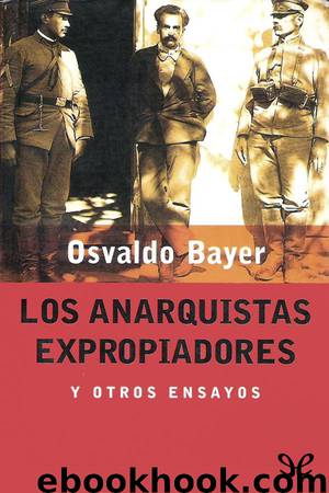 Loa anarquistas expropiadores y otros ensayos by Osvaldo Bayer