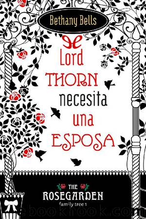 Lord Thorn necesita una esposa by Bethany Bells